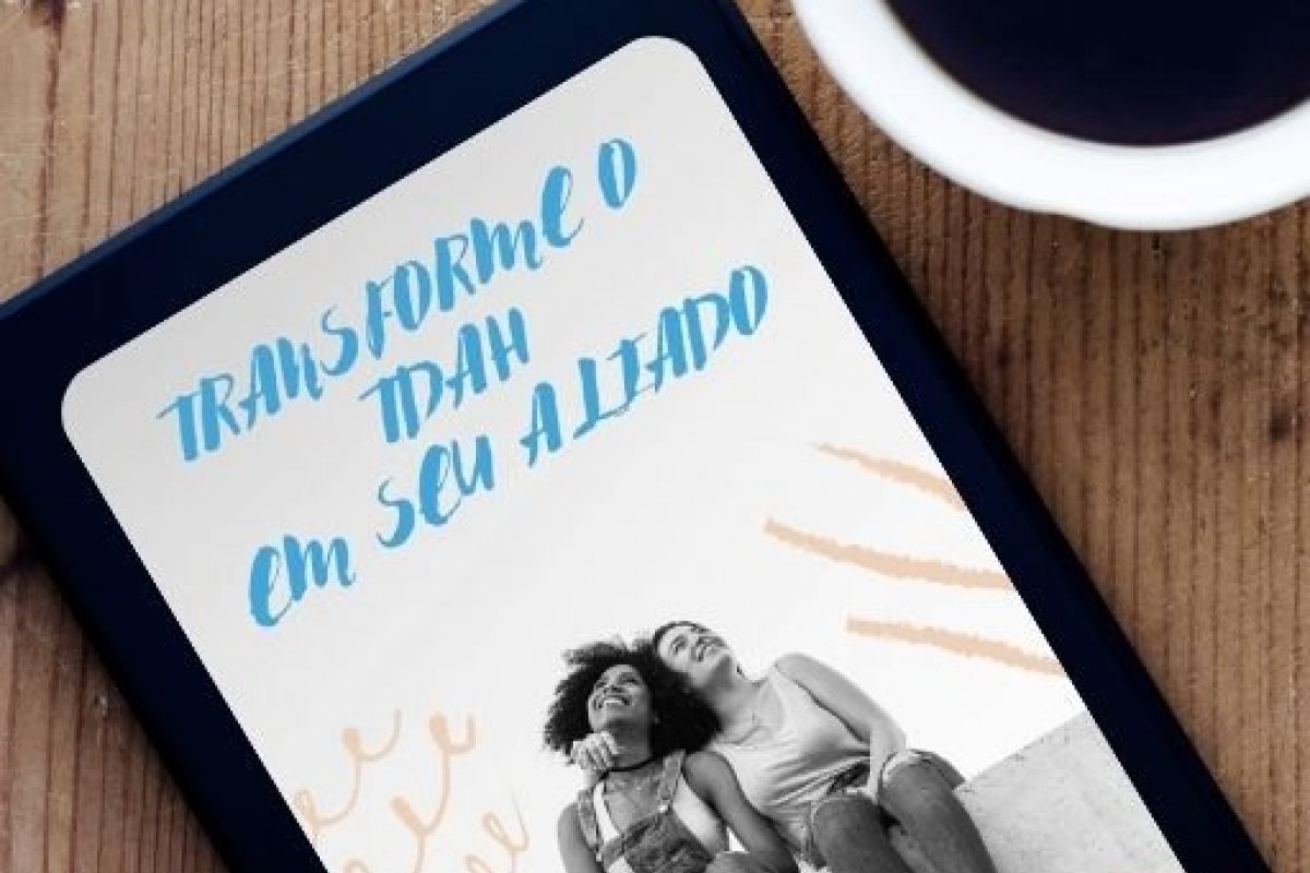 E-book gratuito mostra como transformar o TDAH em aliado