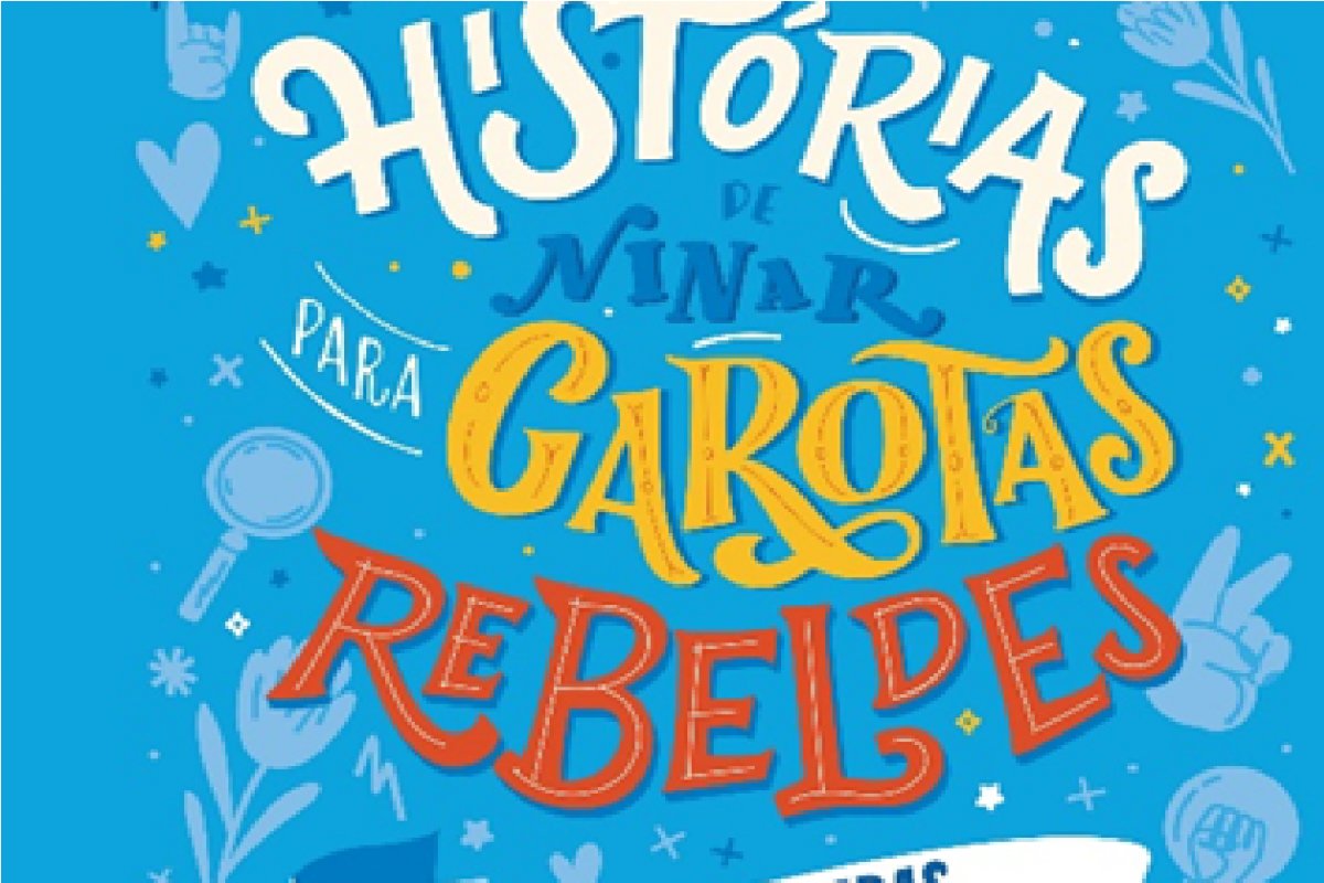 "Histórias de Ninar para Garotas Rebeldes: 100 Brasileiras Extraordinárias" inspira pais e filhos a compartilharem trajetórias de mulheres inspiradoras