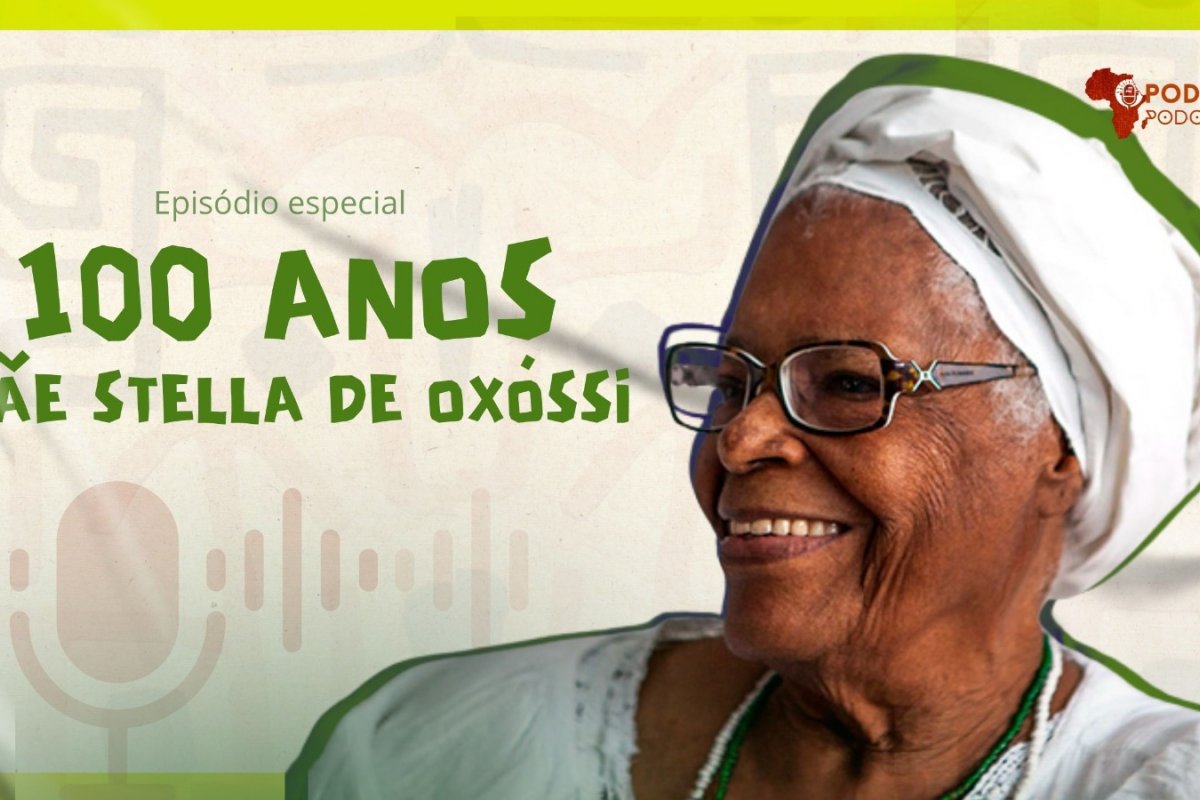 Assista: Podomblé celebra 100 anos de Mãe Stella de Oxóssi com episódio especial