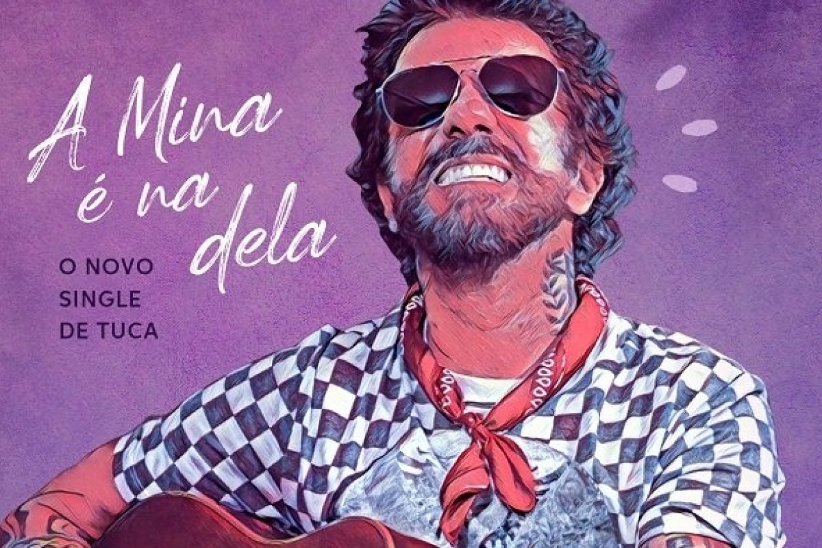 Tuca Fernandes acaba de lançar novo single "A Mina é na Dela"