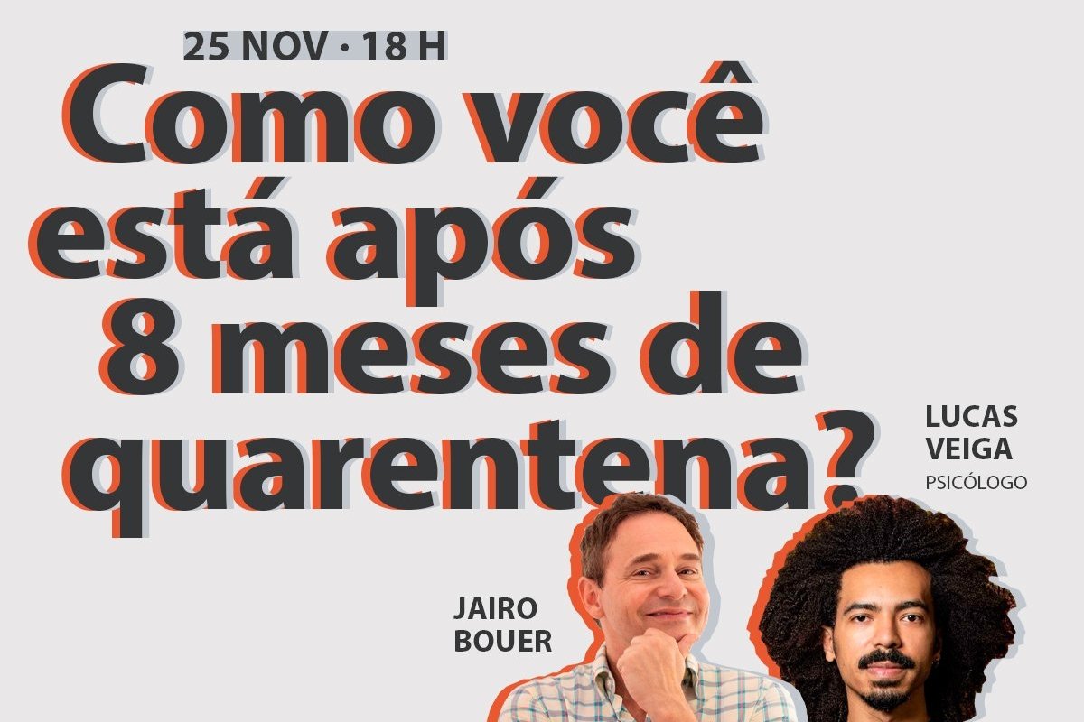 Jairo Bouer e Lucas Veiga analisam saúde mental do brasileiro após 8 meses de quarentena