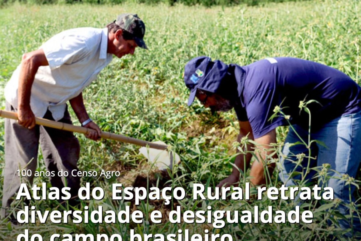 IBGE lança novo Atlas do Espaço Rural Brasileiro