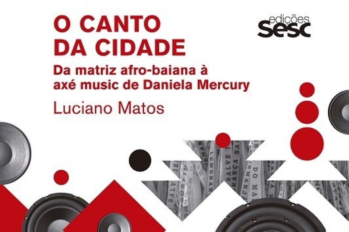 “O Canto da Cidade: da Matriz Afro-Baiana à Axé Music de Daniela Mercury” é o novo e-book das Edições Sesc SP